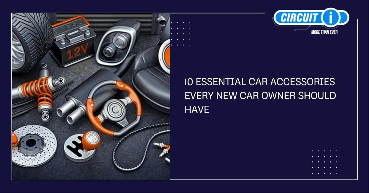 10 Essential Car Accessories Every New Car Owner Should Have