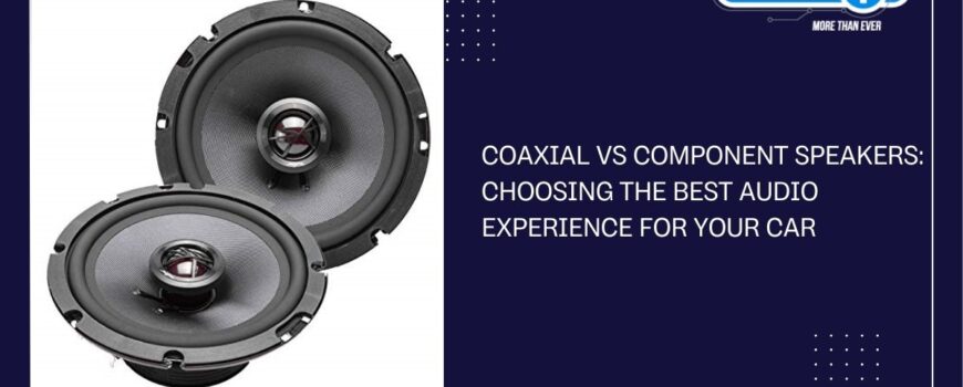 coaxial vs component speakers