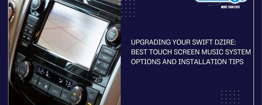 swift dzire touch screen music system